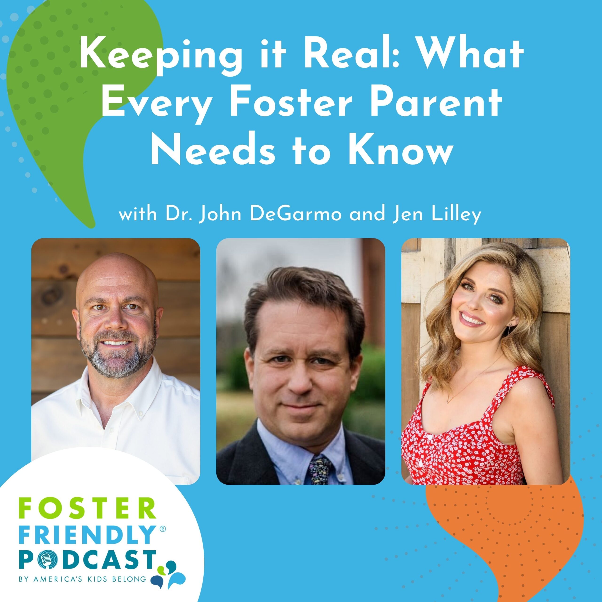 Episode 93 – Keeping it Real: What Every Foster Parent Needs to Know with Dr. John DeGarmo and Jen Lilley