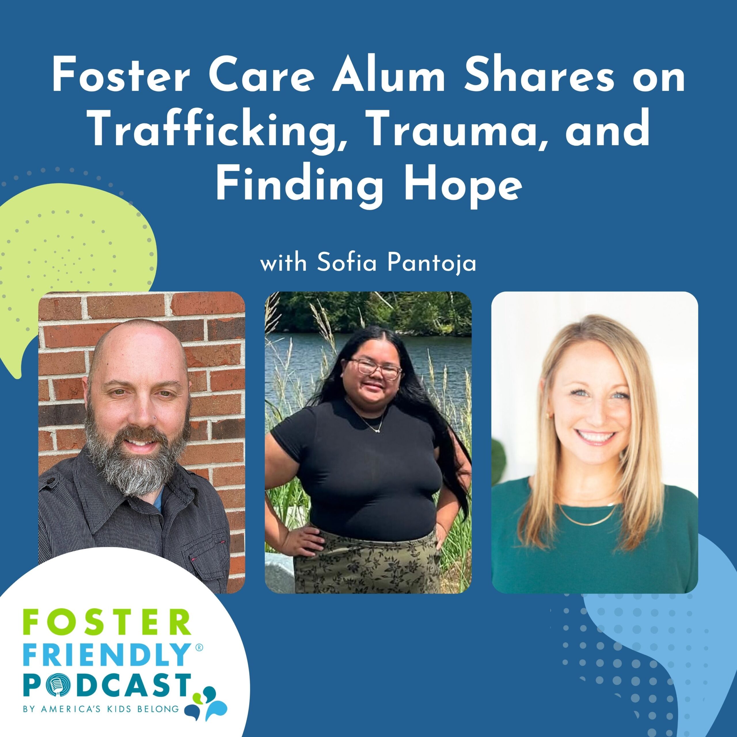 Foster Care Alum Shares on Trafficking, Trauma, and Finding Hope with Sofia Pantoja